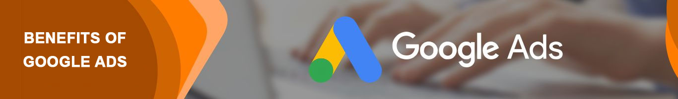 Benefits of Google Ads